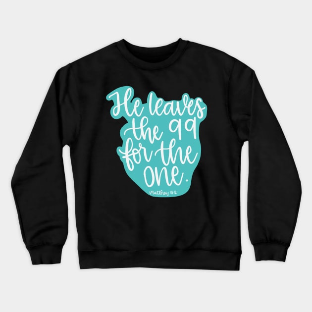 He leaves the 99 for the one - Matthew 18:12 - Teal Crewneck Sweatshirt by elizabethsdoodles